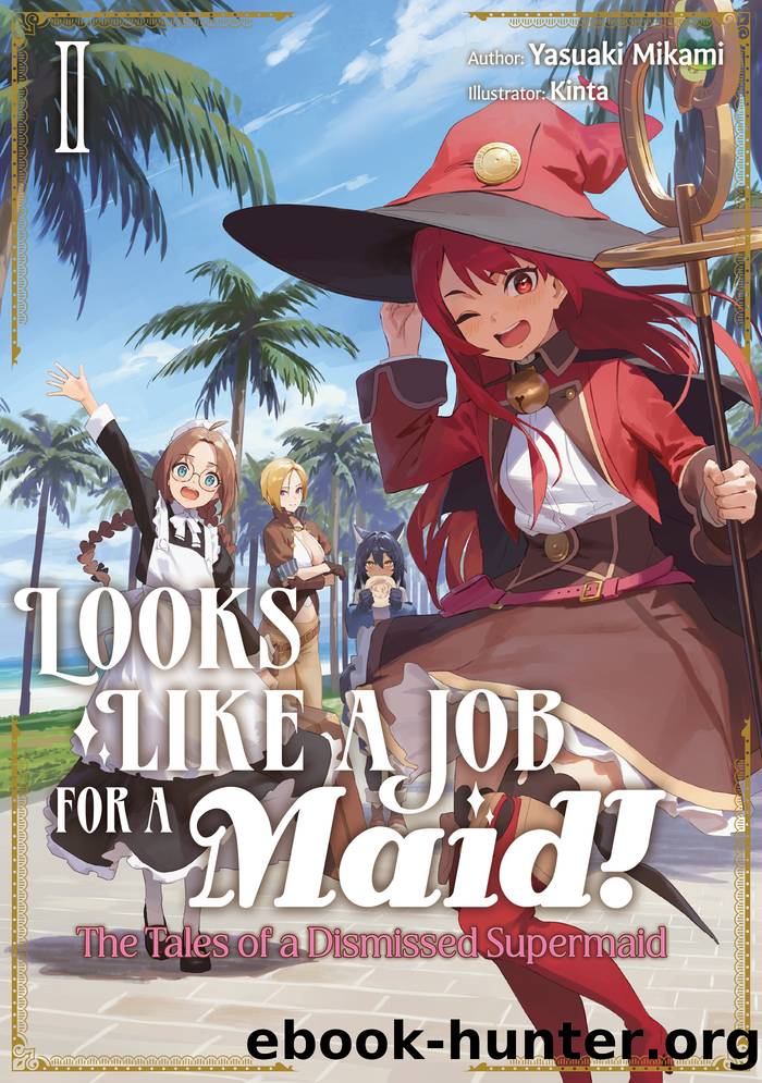 Looks like a Job for a Maid! The Tales of a Dismissed Supermaid: Volume 2 by Yasuaki Mikami