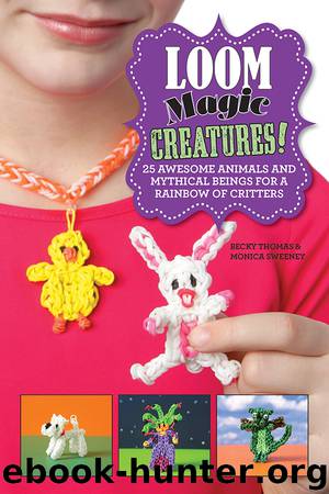 Loom Magic Creatures! by Becky Thomas