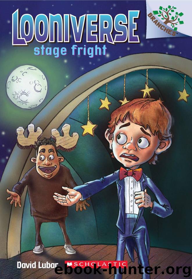 Looniverse #4: Stage Fright (A Branches Book) by Lubar David