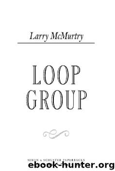 Loop Group: A Novel by Larry McMurtry