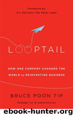 Looptail: How one company changed the world by reinventing business by Bruce Poon Tip