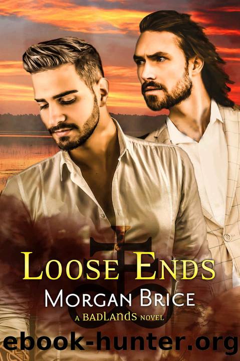 Loose Ends: A Badlands Novel #4 by Morgan Brice