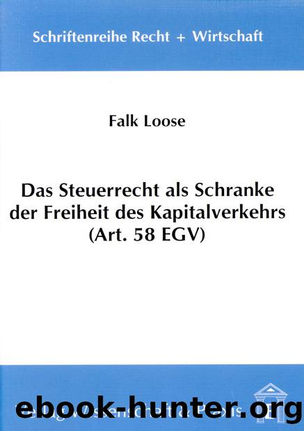 Loose by Das Steuerrecht als Schranke der Freiheit des Kapitalverkehrs (Art. 58 EGV) (9783896448705)