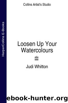 Loosen Up Your Watercolours by Judi Whitton