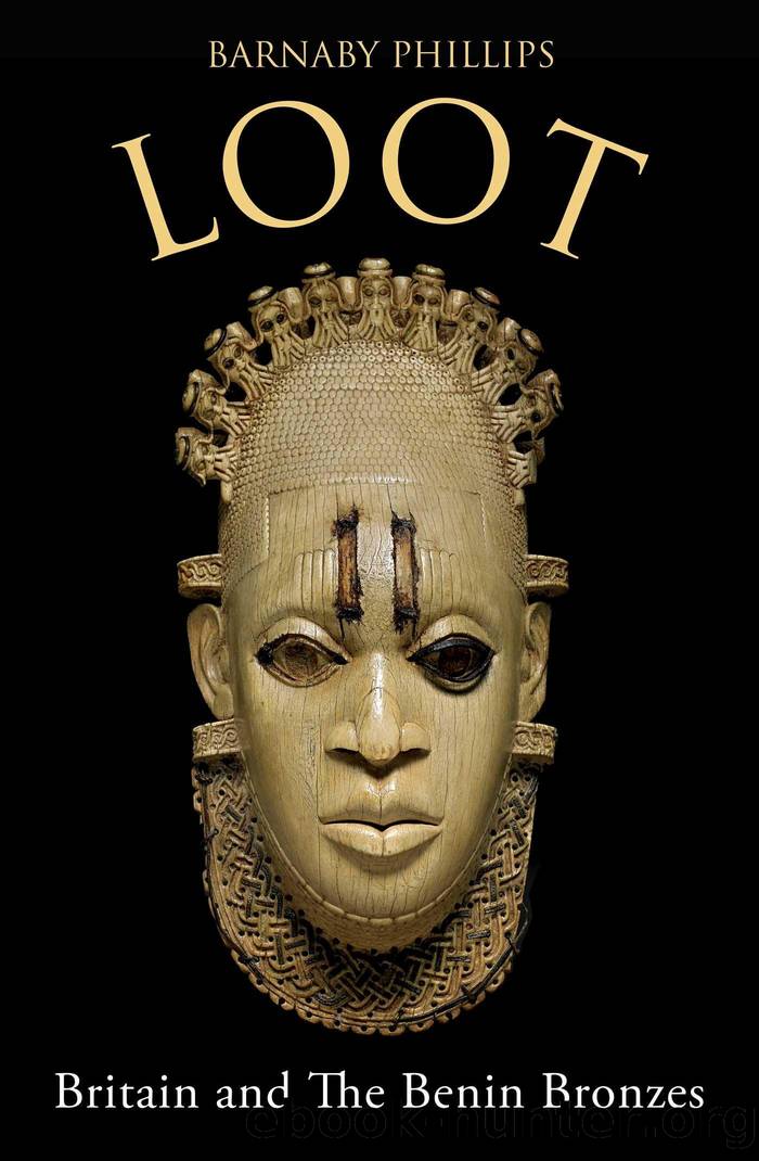 Loot: Britain and the Benin Bronzes by Barnaby Phillips