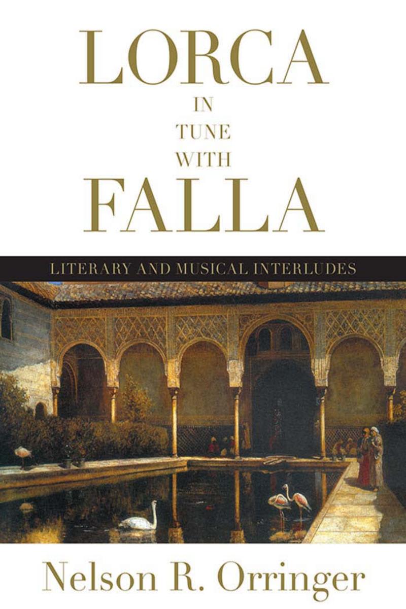 Lorca in Tune With Falla: Literary and Musical Interludes by Nelson R. Orringer