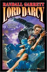 Lord Darcy by Randall Garrett; Eric Flint; Guy Gordon