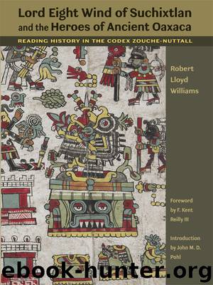 Lord Eight Wind of Suchixtlan and the Heroes of Ancient Oaxaca by Robert Lloyd Williams