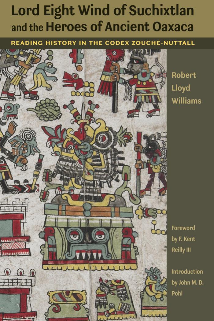Lord Eight Wind of Suchixtlan and the Heroes of Ancient Oaxaca by Williams Robert Lloyd; Reilly F. Kent ; Pohl John M.D