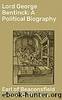 Lord George Bentinck: A Political Biography by Earl of Beaconsfield Benjamin Disraeli