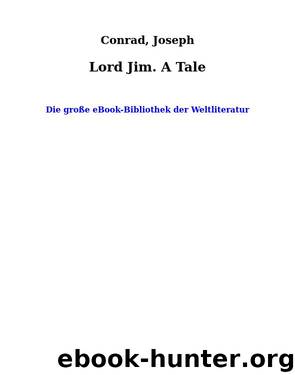 Lord Jim. A Tale by Conrad Joseph
