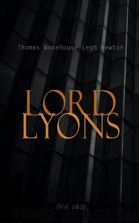 Lord Lyons; A Record of British Diplomacy by Thomas Wodehouse Legh Newton