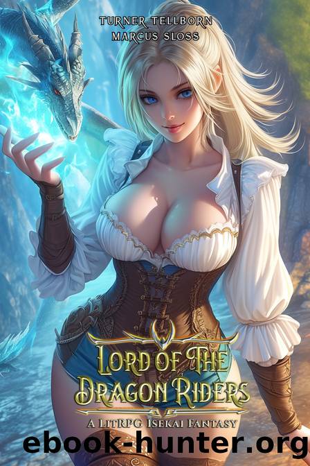 Lord Of The Dragon Riders: A LitRPG Isekai Fantasy by Marcus Sloss & Turner Tellborn