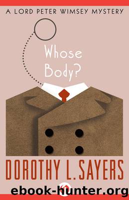 Lord Peter Wimsey 01 - Whose Body? by Dorothy L. Sayers