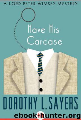 Lord Peter Wimsey 08 - Have His Carcase by Dorothy L. Sayers