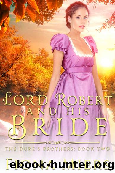 Lord Robert and his bride (The Duke's Brothers Book 2) by Fiona Miers