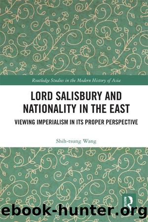 Lord Salisbury and Nationality in the East by Shih-tsung Wang