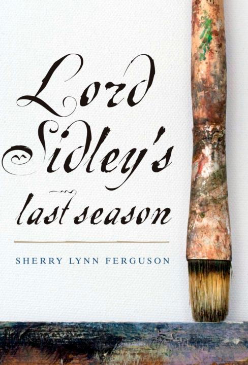 Lord Sidley's Last Season by Sherry Lynn Ferguson