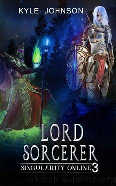Lord Sorcerer: Singularity Online: Book 3 by Kyle Johnson