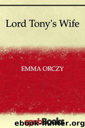 Lord Tony's Wife by Orczy Emmuska