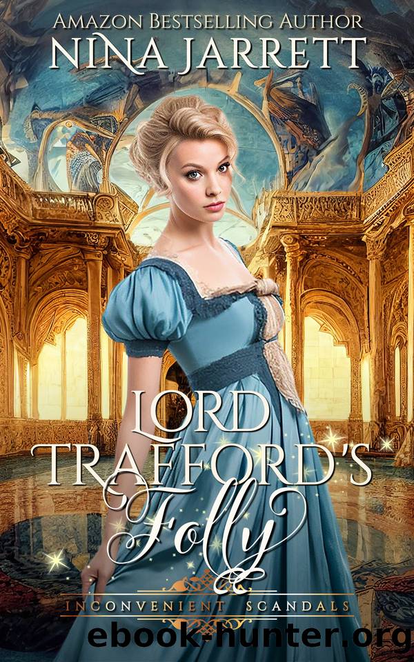 Lord Trafford's Folly: A Regency mystery romance (Inconvenient Scandals #3) (Inconvenient Brides Book 8) by Nina Jarrett