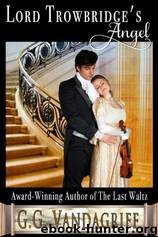 Lord Trowbridge’s Angel by G.G. Vandagriff