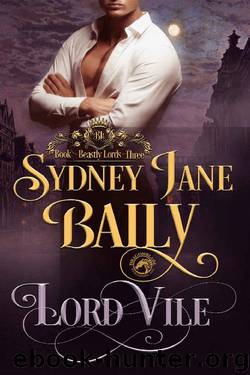 Lord Vile (Beastly Lords Book 3) by Sydney Jane Baily & Dragonblade Publishing