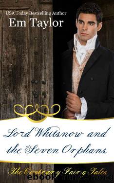 Lord Whitsnow and the Seven Orphans (The Contrary Fairy Tales Book 4) by Em Taylor