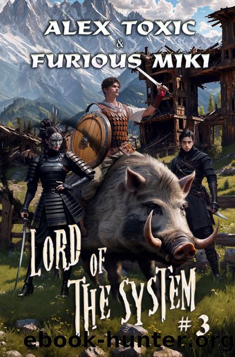 Lord of The System (Book 3): A LitRPG Progression Fantasy Series by Alex Toxic & Furious Miki