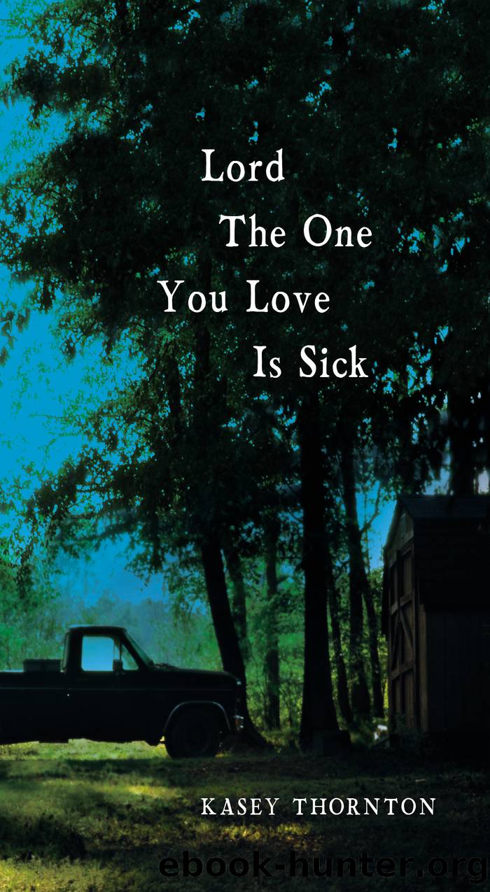Lord the One You Love is Sick by Kasey Thornton