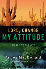 Lord, Change My Attitude Before Its Too Late by MacDonald James