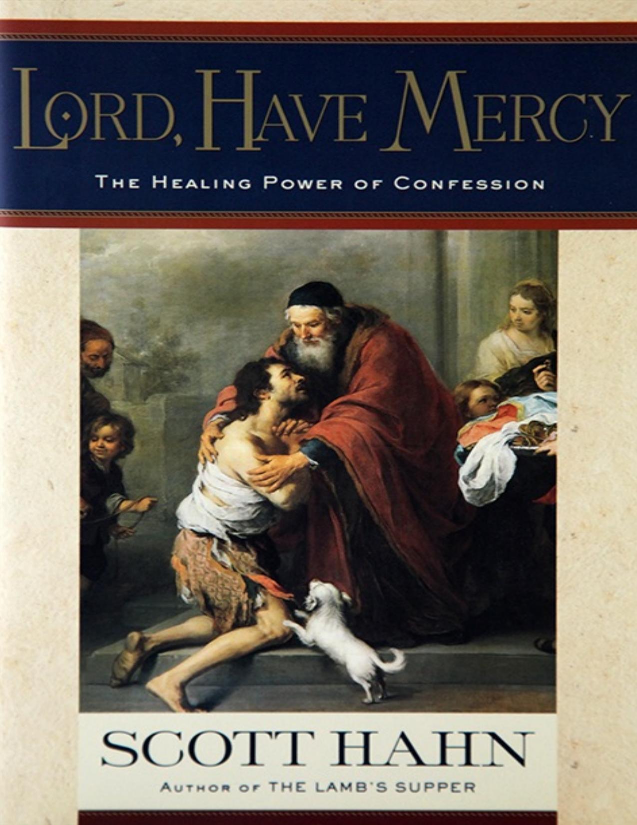 Lord, Have Mercy: The Healing Power of Confession by Scott Hahn