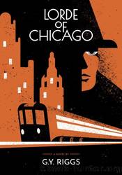 Lorde of Chicago by G. Y. Riggs