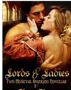 Lords and Ladies: Two Medieval Spanking Novellas by Korey Mae Johnson Renee Rose