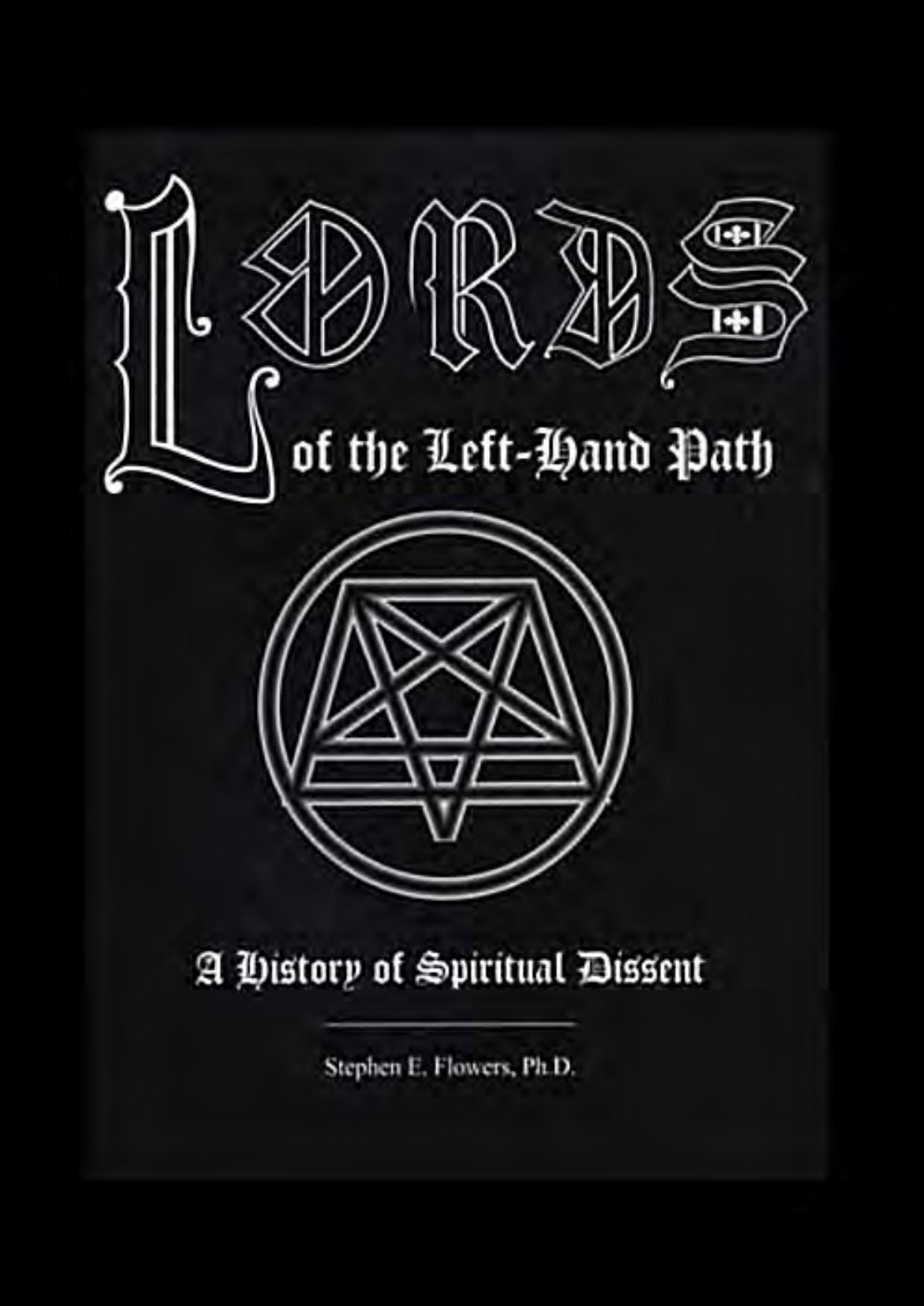 Lords of the Left-Hand Path: A History of Spiritual Dissent by Stephen E. Flowers