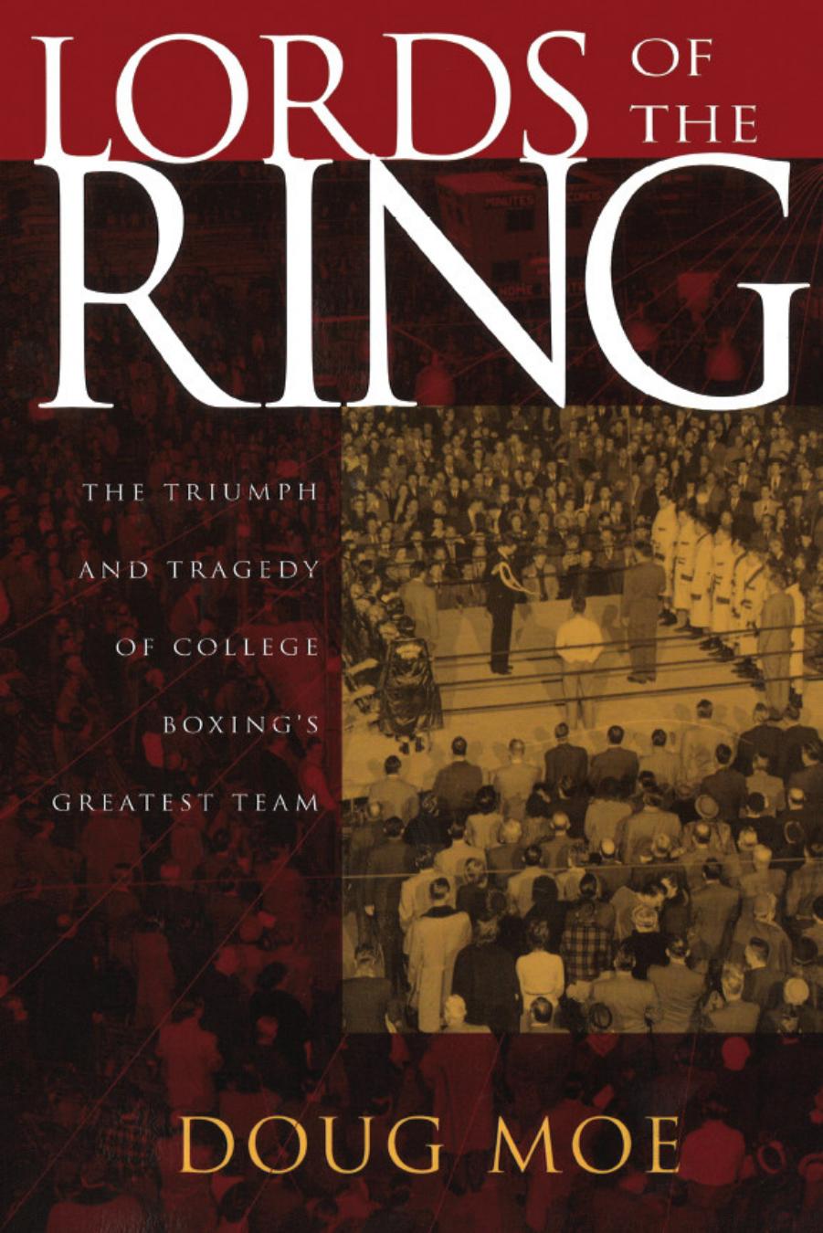 Lords of the Ring: The Triumph and Tragedy of College Boxing's Greatest Team by Doug Moe