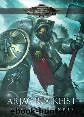 Lords of the Space Marines [00] Arjac Rockfist: Anvil of Fenris by Ben Counter
