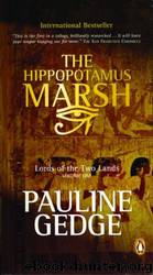 Lords of the Two Lands #01 - The Hippopotamus Marsh by Pauline Gedge