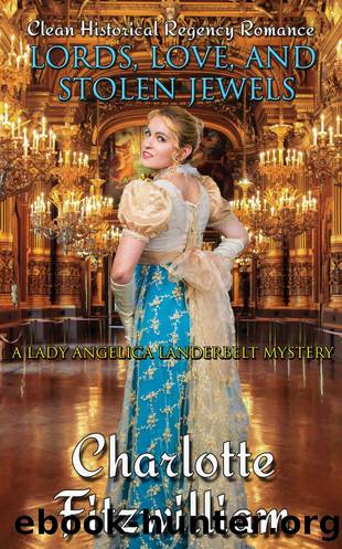 Lords, Love, and Stolen Jewels: Clean Historical Regency Romance: A Lady Angelica Landerbelt Mystery by Charlotte Fitzwilliam