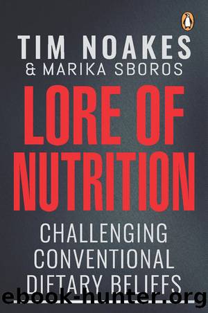 Lore of Nutrition: Challenging Conventional Dietary Beliefs by Tim Noakes & Marika Sboros