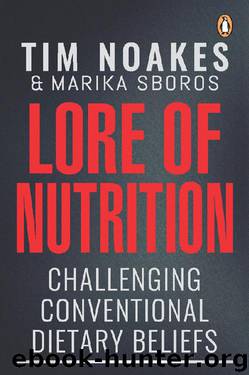 Lore of Nutrition: Challenging conventional dietary beliefs by Tim Noakes & Marika Sboros