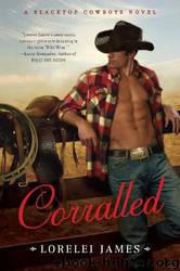 Lorelei James by Corralled: A Blacktop Cowboys Novel