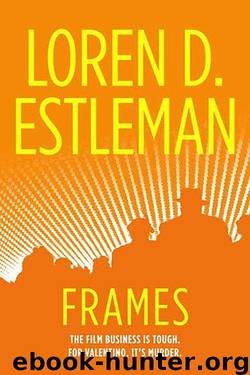 Loren D. Estleman - Valentino 01 - Frames by Loren D. Estleman