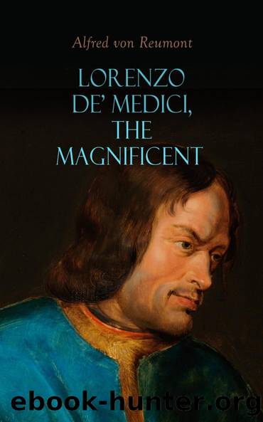 Lorenzo de' Medici, the Magnificent (vol. 2 of 2) by Alfred von Reumont