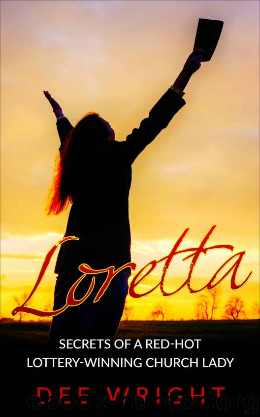 Loretta: Secrets of a Red-Hot Lottery-Winning Church Lady by Dee Wright