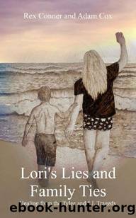 Lori's Lies and Family Ties: Healing from the Tylee and J.J. Tragedy by Rex Conner & Adam Cox
