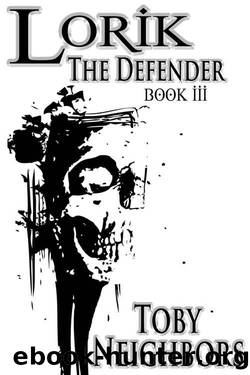 Lorik The Defender (The Lorik Trilogy Book 3) by Toby Neighbors