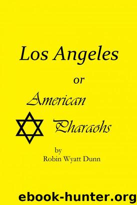 Los Angeles, or American Pharaohs by Robin Wyatt Dunn