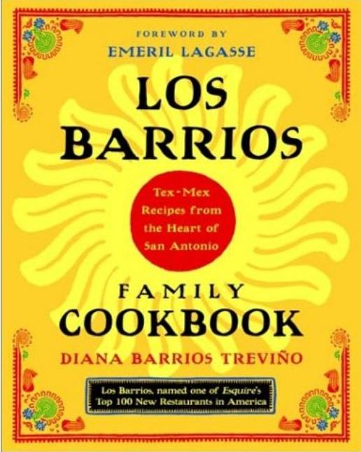 Los Barrios Family Cookbook: Tex-Mex Recipes from the Heart of San Antonio by Diana Barrios Treviño