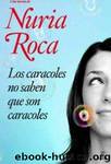Los Caracoles No Saben Que Son Caracoles by Nuria Roca